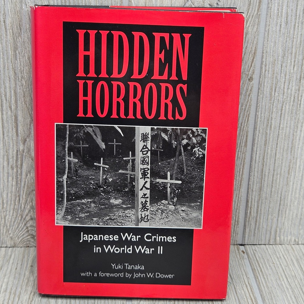 Hidden Horrors Japanese War Crimes in World War II Yuki Tanaka Hardcover 1996
